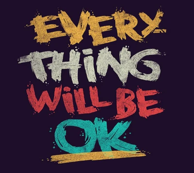 Everything Will Be OK: A Message of Hope and Resilience