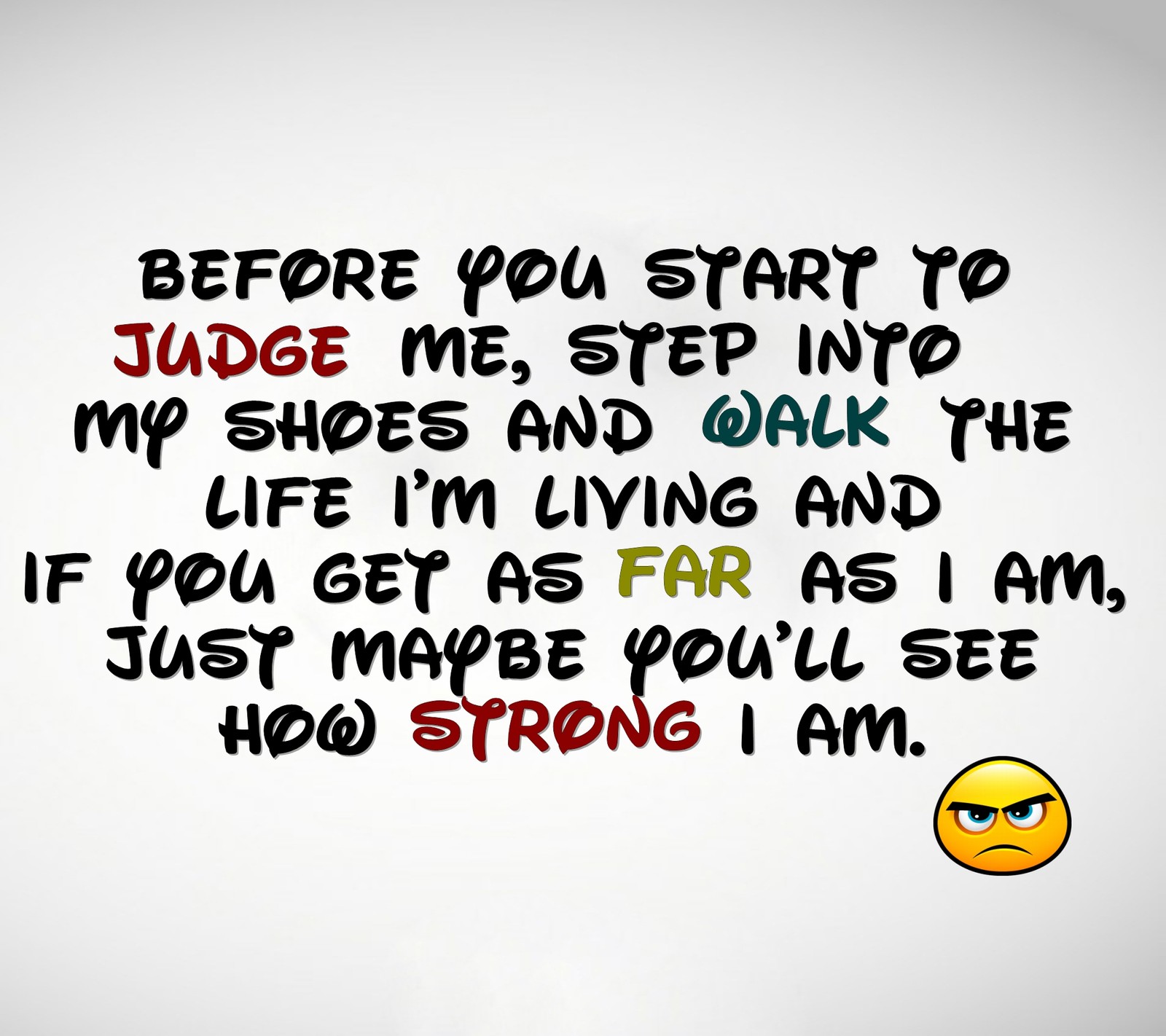 Someone is saying to someone that is not getting a good laugh (judge, life, living, new, nice)