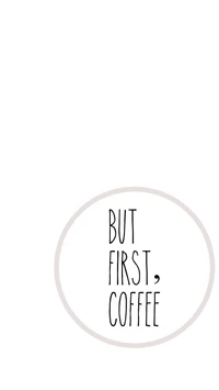 but first coffee, coffee, funny, sayings, signs and sayings wallpaper