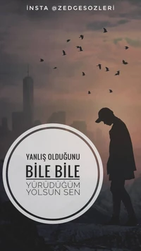 Yanlış Olduğunu Bile Bile Yürüdüğüm Yolsun Sen