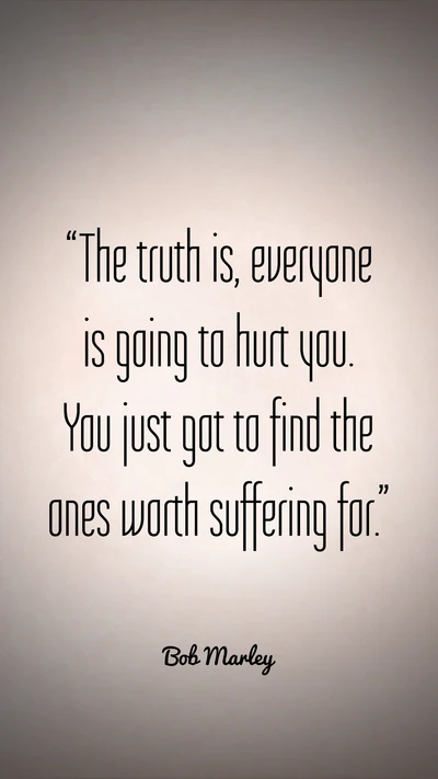 Finding Those Worth Suffering For: A Quote by Bob Marley