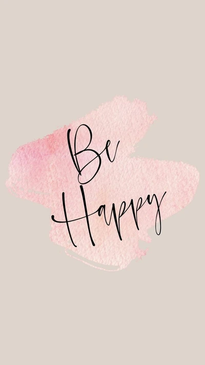 Be Happy: A Serene Reminder on a Soft Pink Background