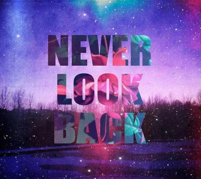 life, life quote, never look back, new quote, quote