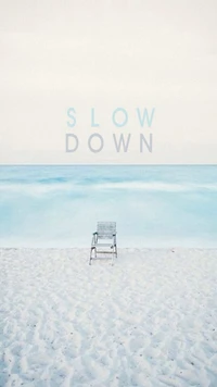 chill, relax, slow down