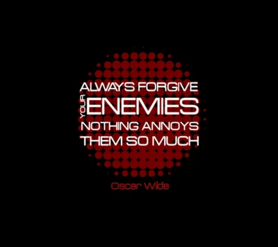 always forgive, oscar wilde quote