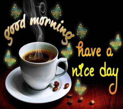 Good Morning: Have a Nice Day with Coffee