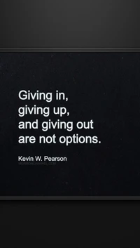 Giving In, Giving Up, and Giving Out Are Not Options