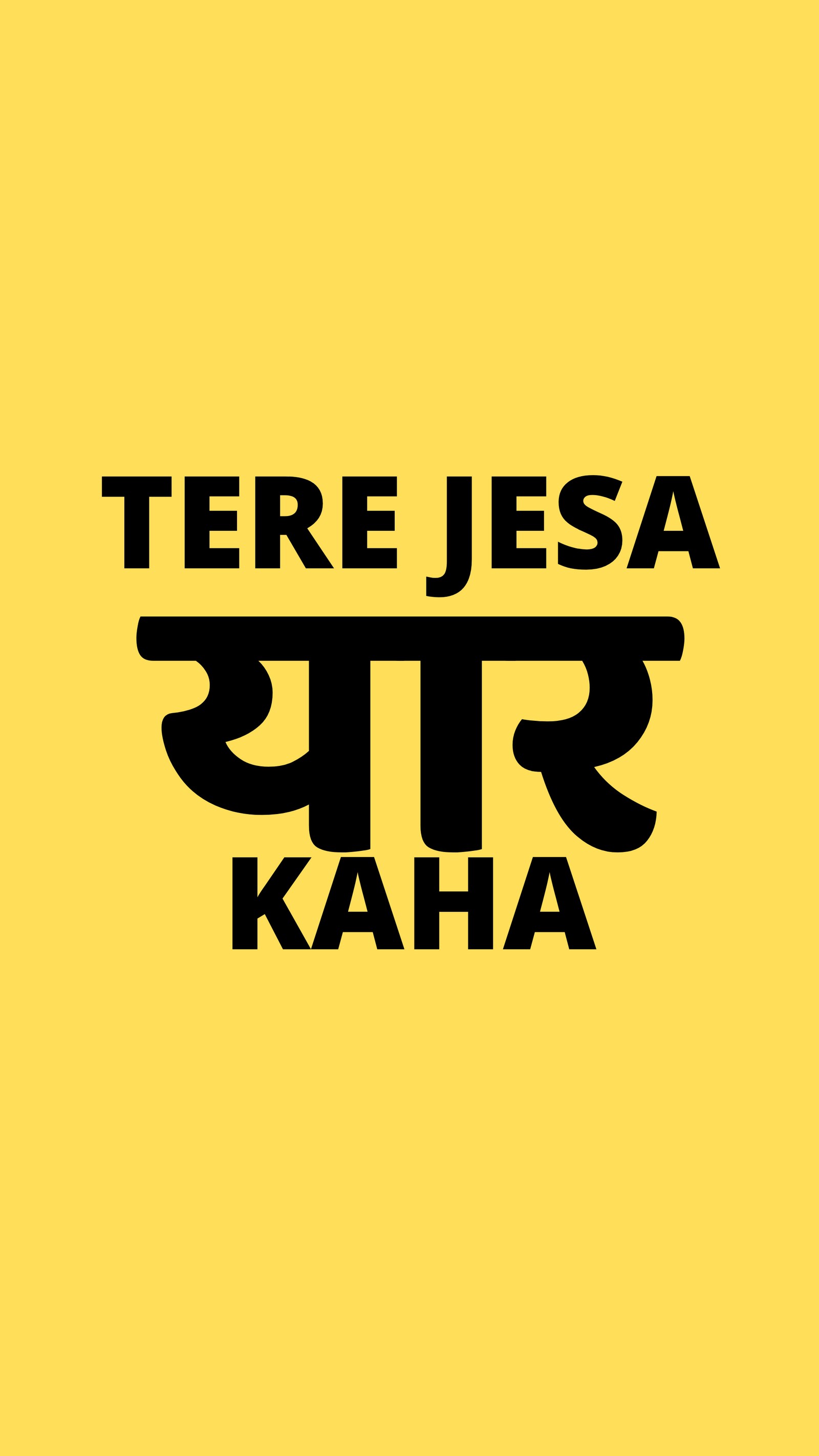 Um close de um fundo amarelo com um texto preto que diz "tere jesa kaha" (dosti, amor, tera, yaar)