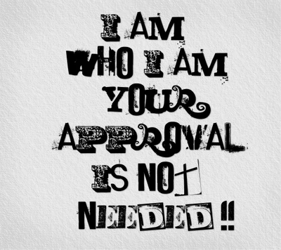 approval, i am, not needed, quote, saying