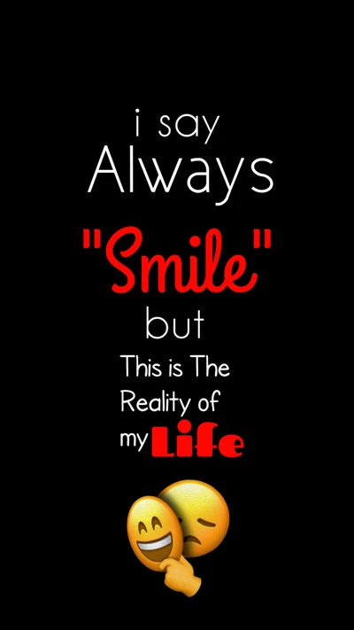 Always Smile: The Reality of My Life