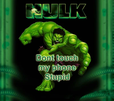 berühr mein telefon nicht, hulk