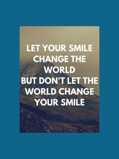 Let Your Smile Change the World: A Reminder to Stay Positive