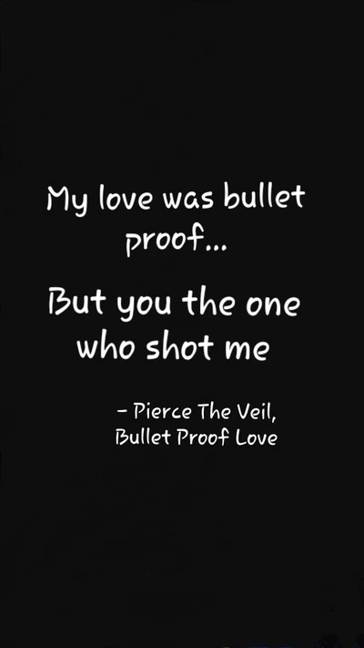 Mon amour était à l'épreuve des balles... Mais c'est toi qui m'a tiré dessus - Pierce The Veil, Amour à l'épreuve des balles