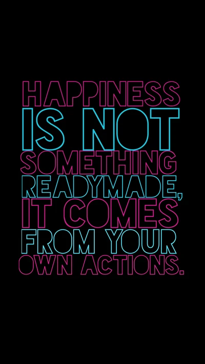 Happiness Comes from Your Own Actions