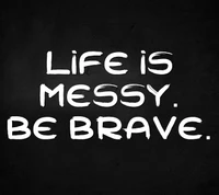 brave, cool, life, live, messy wallpaper