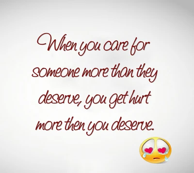 care, deserve, hurt, new, quote