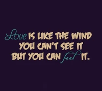 Love is Like the Wind: Invisible Yet Felt