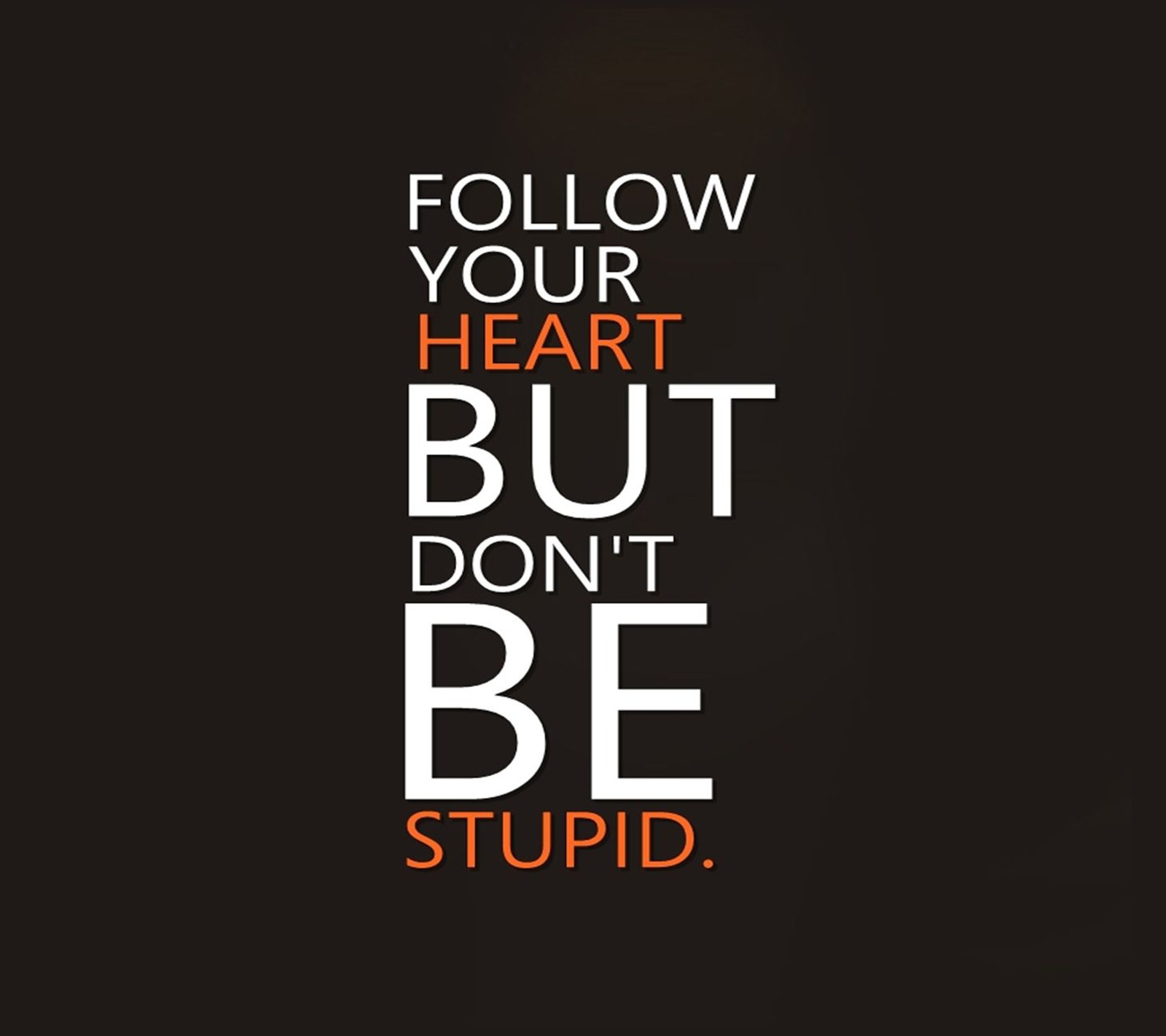 A close up of a black background with a quote on it (be, but, dont, follow, heart)