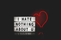 I Hate Nothing About U: Neon Love Typography