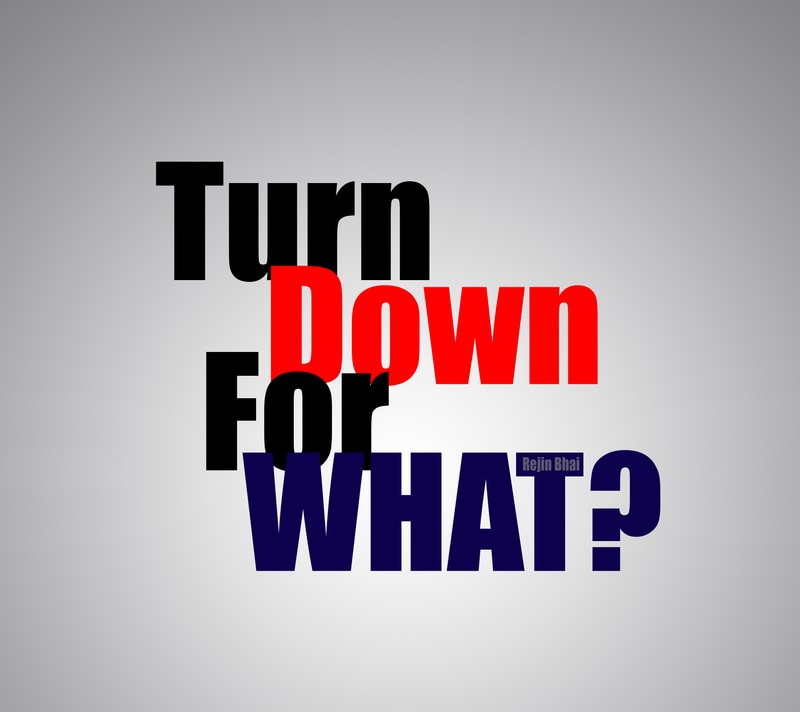 Близкий план постера с надписью "turn down for what?" (вниз, для, мой стиль, поп, pop)