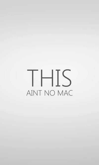 This Ain't No Mac