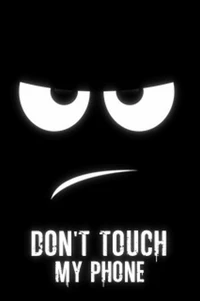 A grumpy face with large eyes and a frown, accompanied by the text "Don't Touch My Phone" in bold white letters against a black background.