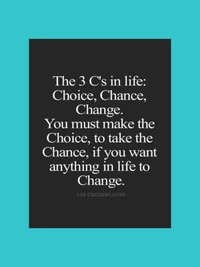 The 3 C's in Life: Choice, Chance, Change