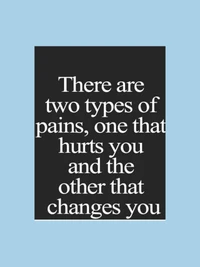 Two Types of Pains: One Hurts, the Other Changes You