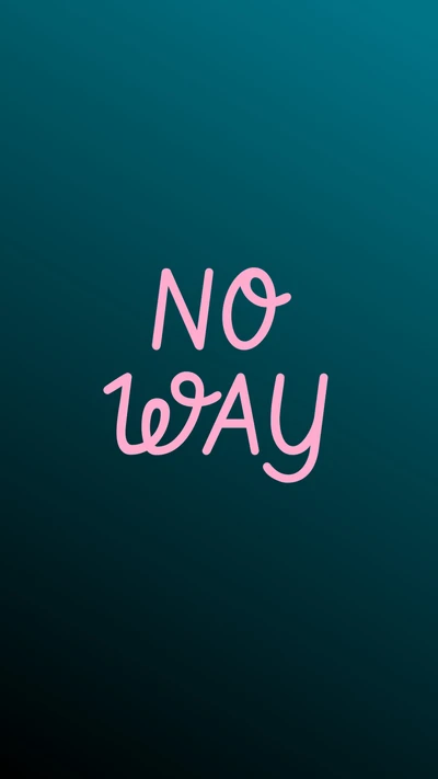 no way, statement, simple, text, quote