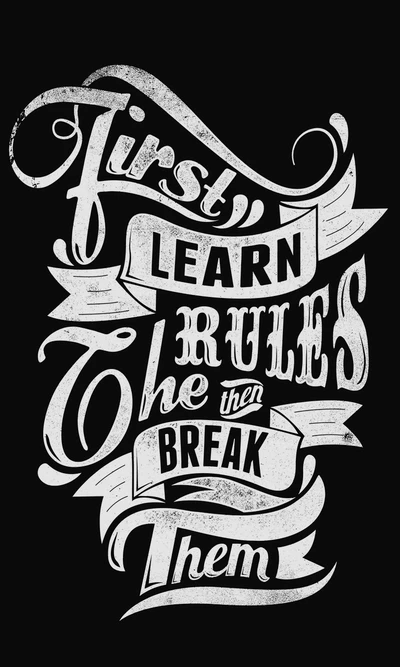 Firstly Learn the Rules, Then Break Them - An Abstract Art Quote