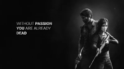 Without Passion You Are Already Dead: Joel and Sarah in The Last of Us