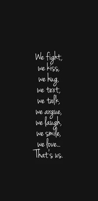 We Fight, We Kiss, We Love: That's Us