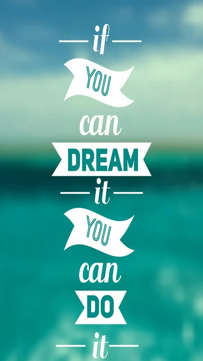 If You Can Dream It, You Can Do It