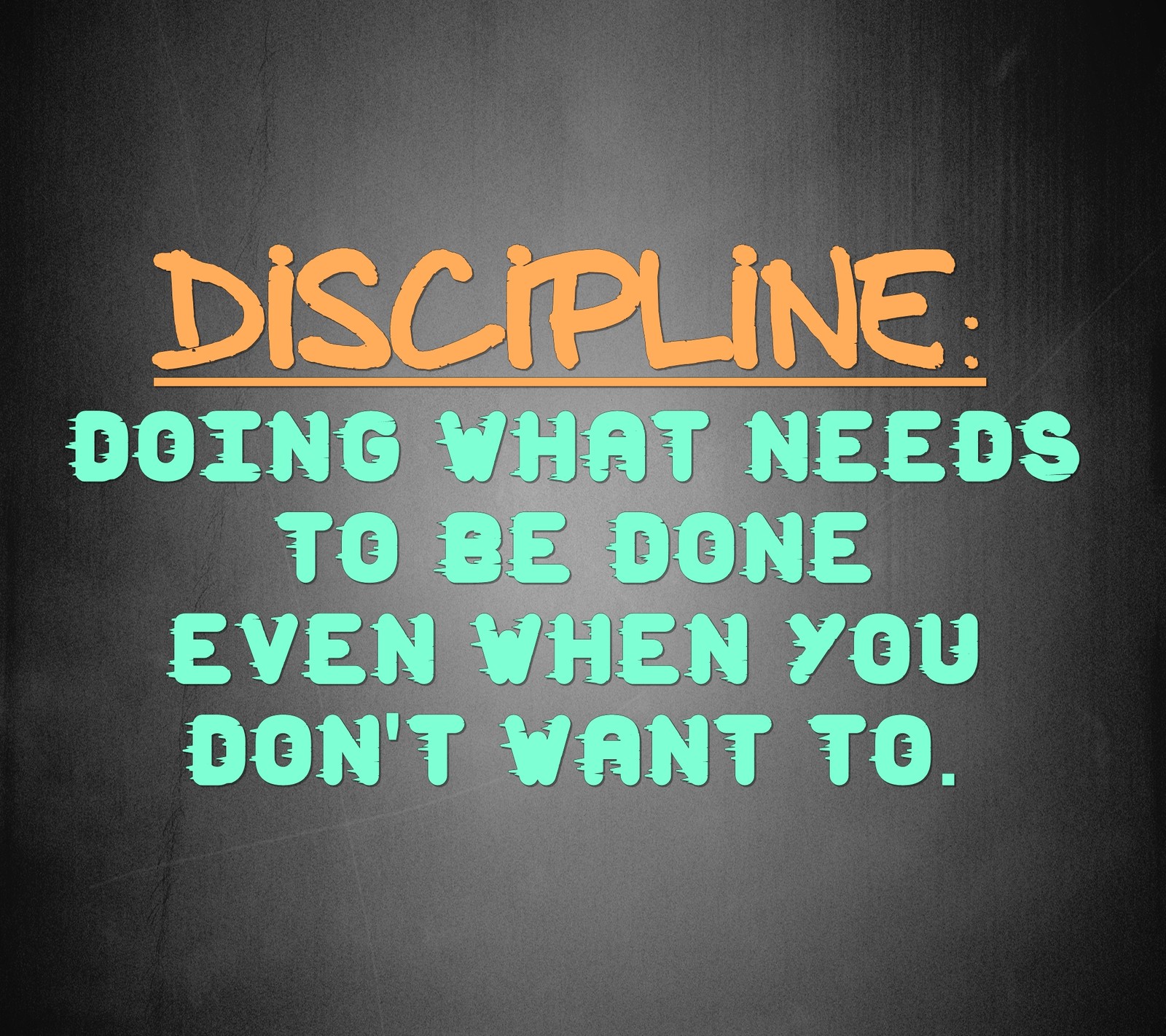 Pizarrón negro con un mensaje que describe la disciplina: hacer lo que se necesita hacer incluso cuando no quieres (genial, disciplina, hacer, vivir, necesidades)