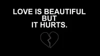 Love is Beautiful but It Hurts - A Minimalist Heartbreak Quote