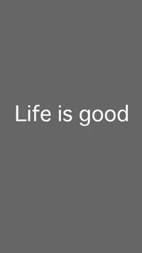 good, life is wallpaper