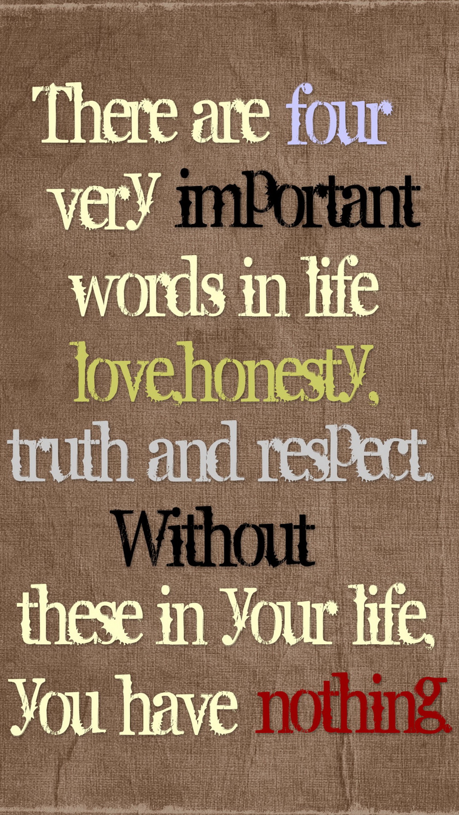 Il y a quatre mots très importants : amour, honnêteté, vérité et respect, sans lesquels vous ne pouvez pas vivre (honnêteté, important, amour, citation, respect)