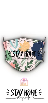 Colorful mask design featuring the message "Stay Home, Stay Safe!" surrounded by floral elements.