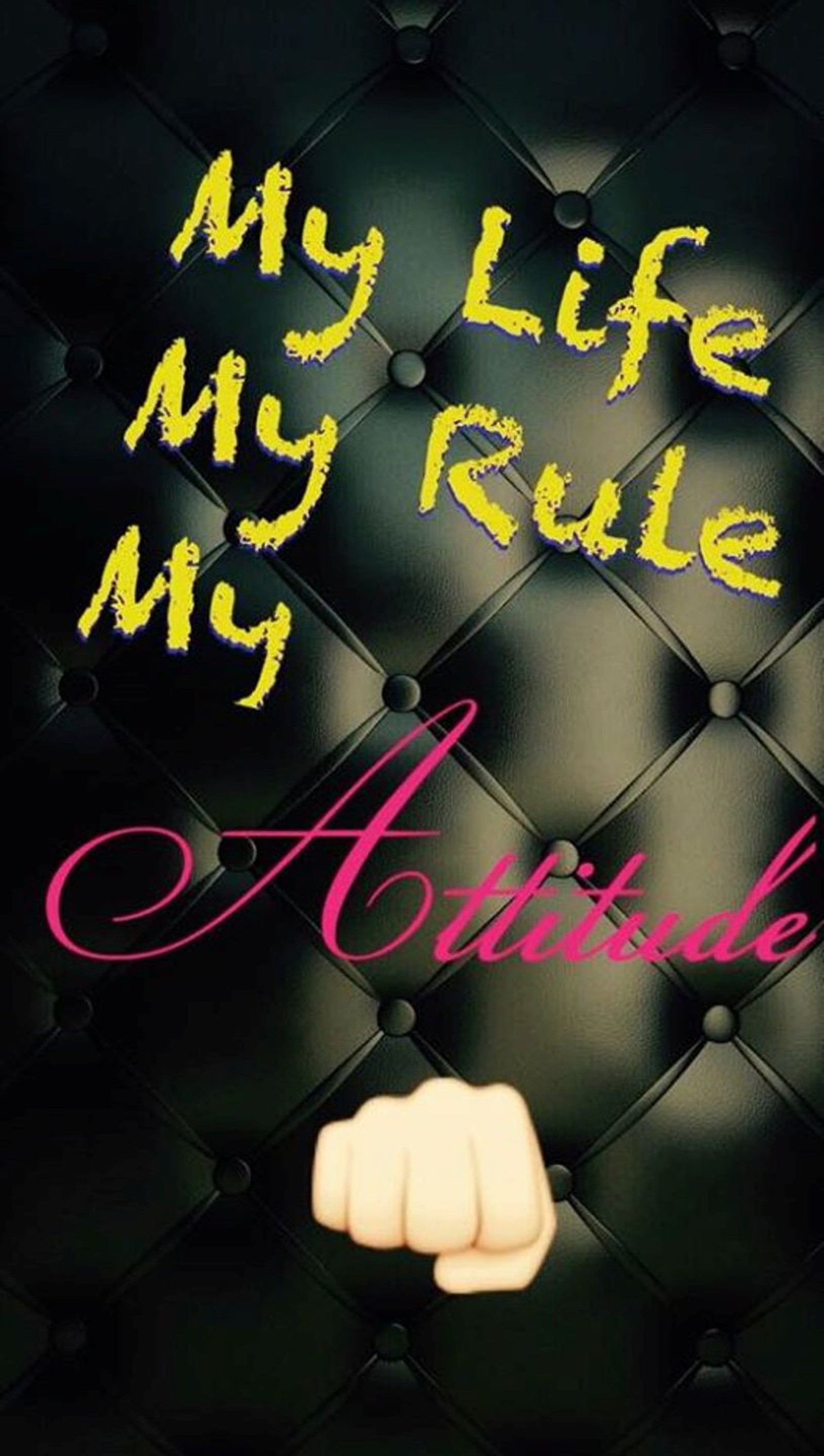 A close up of a fist with the words my life my rule my attitude (attitude, life, rule)