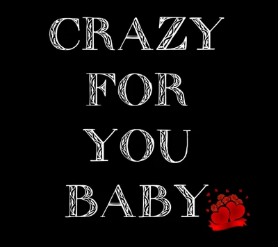 baby, crazy, crazy quote, for you, life