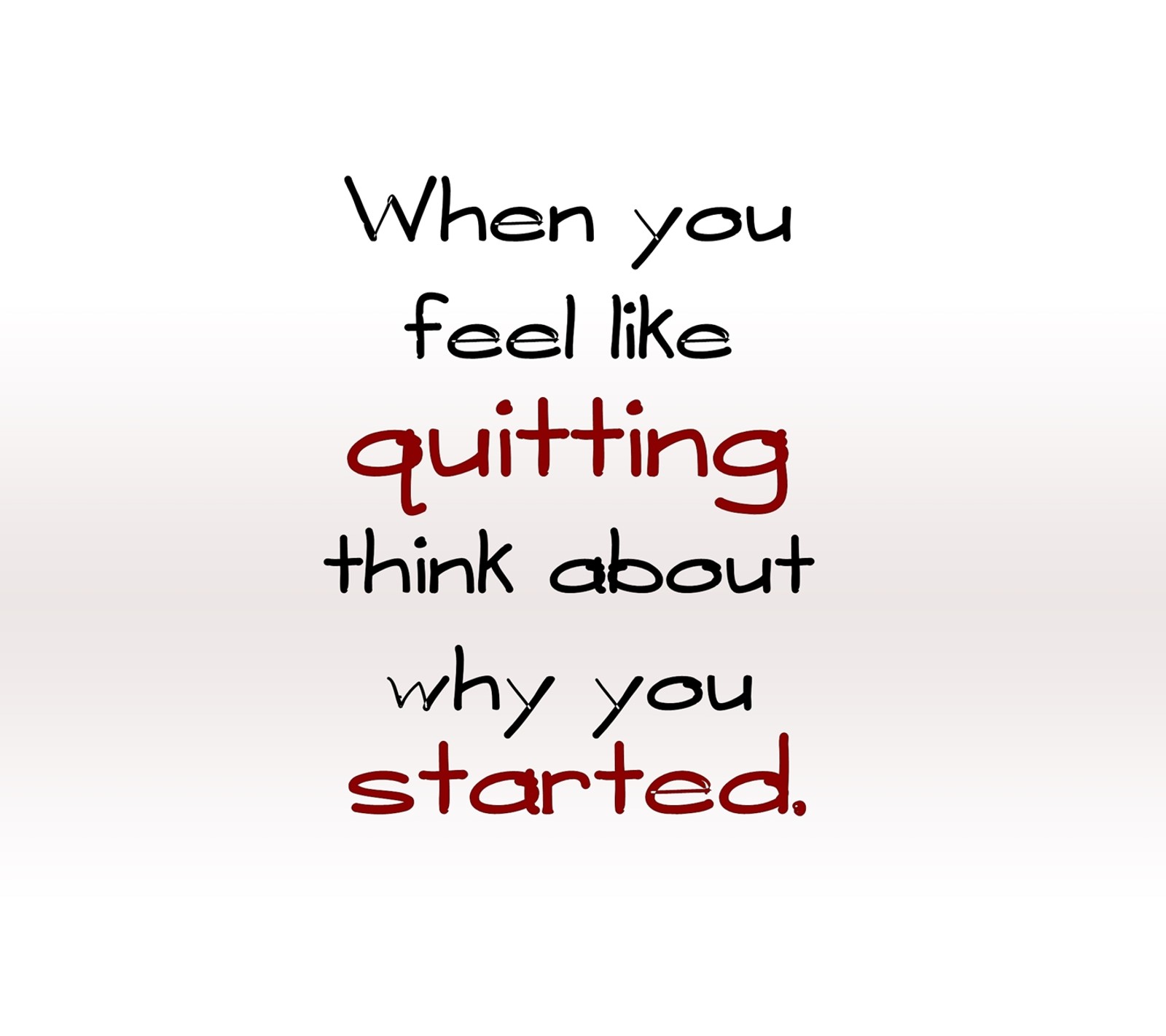 There is a picture of a quote that says when you feel like quitting think about why you (cool, new, nice, quitting, saying)