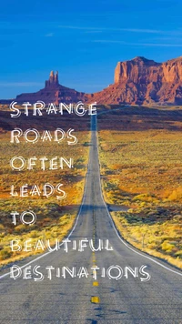 Strange Roads Often Lead to Beautiful Destinations