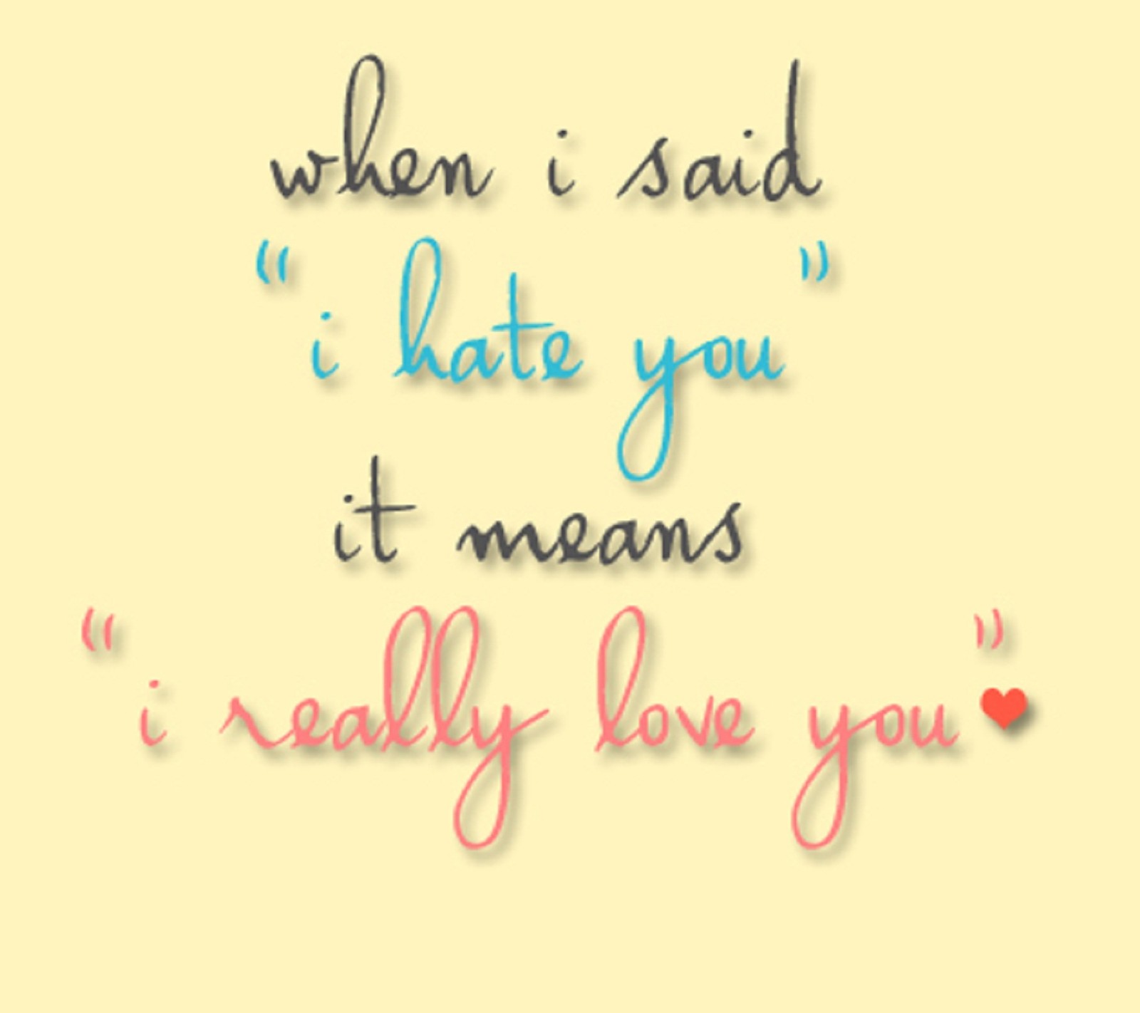 There is a picture of a quote that says when i said i hate you it means i really (hate, love, means, nice, saying)