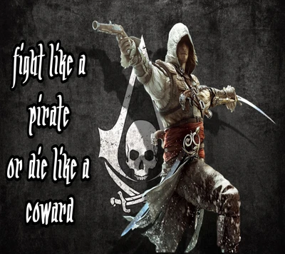 Fight Like a Pirate or Die Like a Coward: Assassin's Creed Inspiration