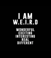 i am weird, sprichwort