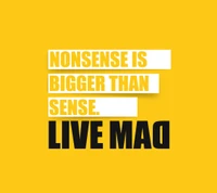 live, mad, nonsense, qute, sense