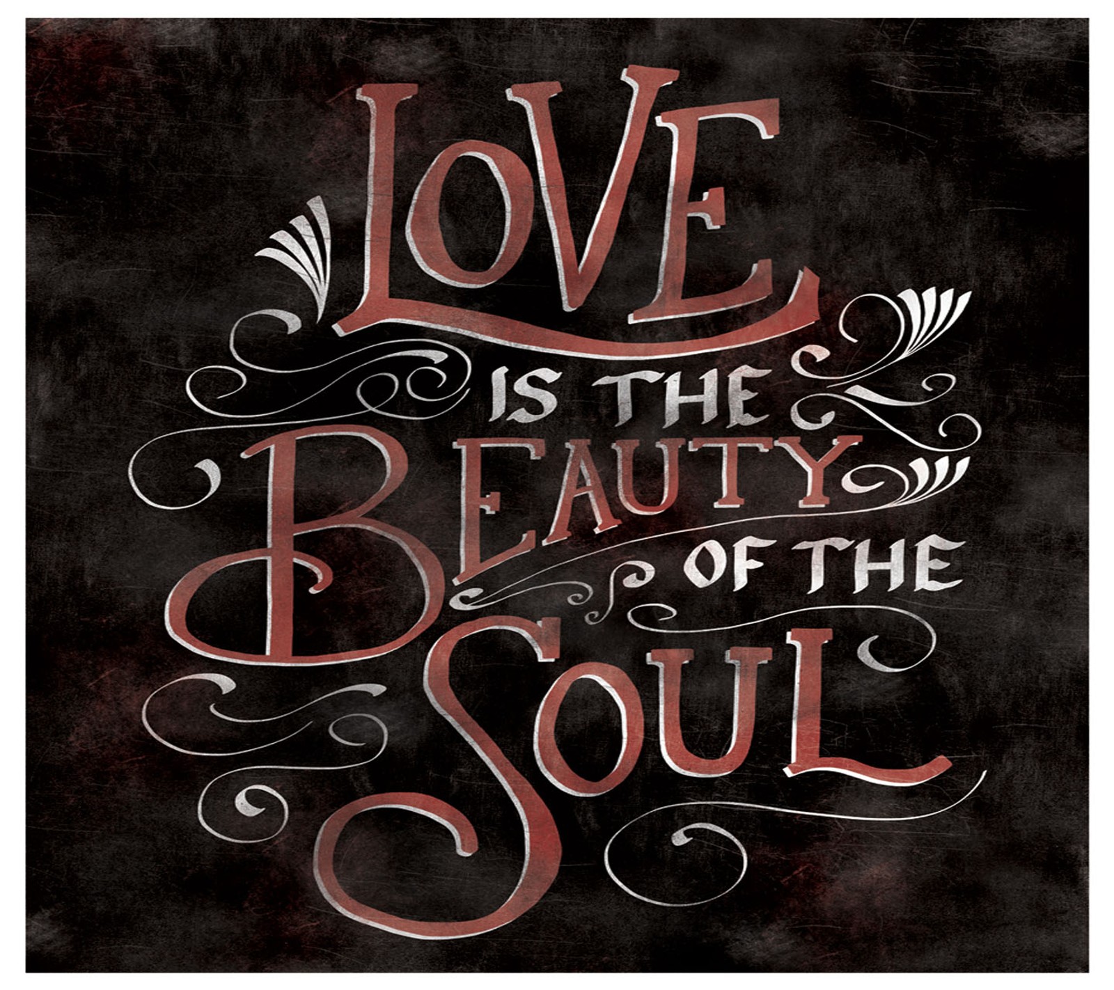 A black and red poster with a quote that says love is the beauty of the soul (beauty, of, soul)