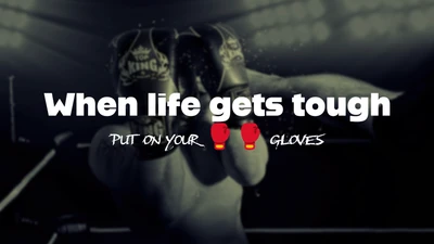 When Life Gets Tough, Put on Your Gloves" - Motivational Boxing Quote