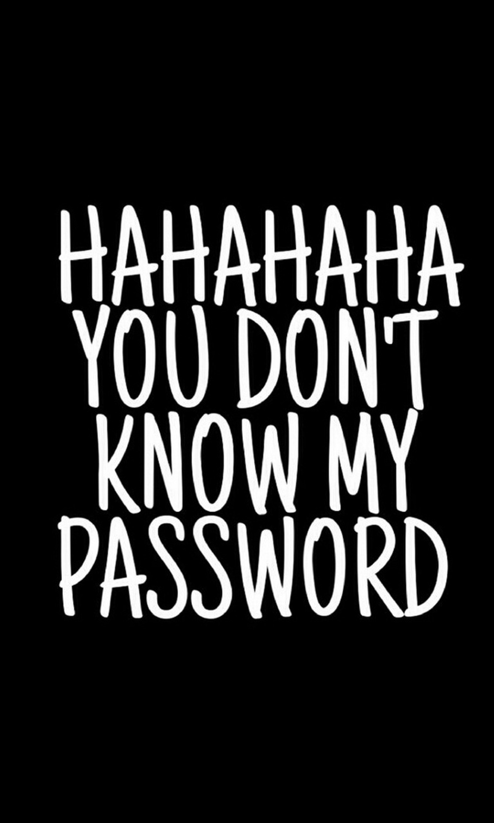 A close up of a black and white sign with the words ha ha ha you don't (know, locked, password)