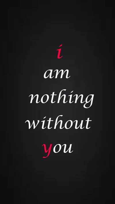 nothing, me, you, without, i am nithing